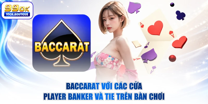 Baccarat với các cửa Player Banker và Tie trên bàn chơi
