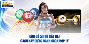 Dàn Đề 50 Số Bất Bại - Cách Xây Dựng Danh Sách Hợp Lý