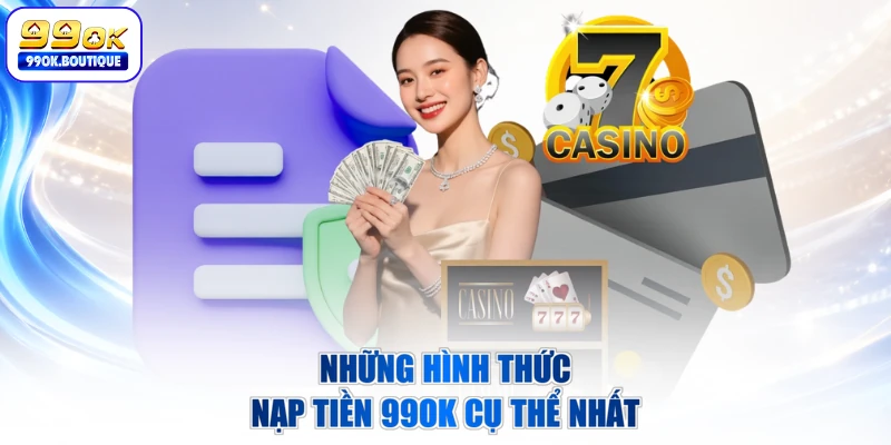 Những hình thức nạp tiền 99OK cụ thể nhất