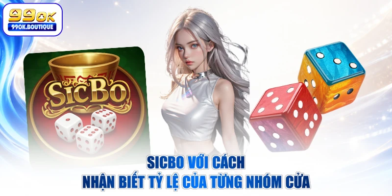 Sicbo với cách nhận biết tỷ lệ của từng nhóm cửa