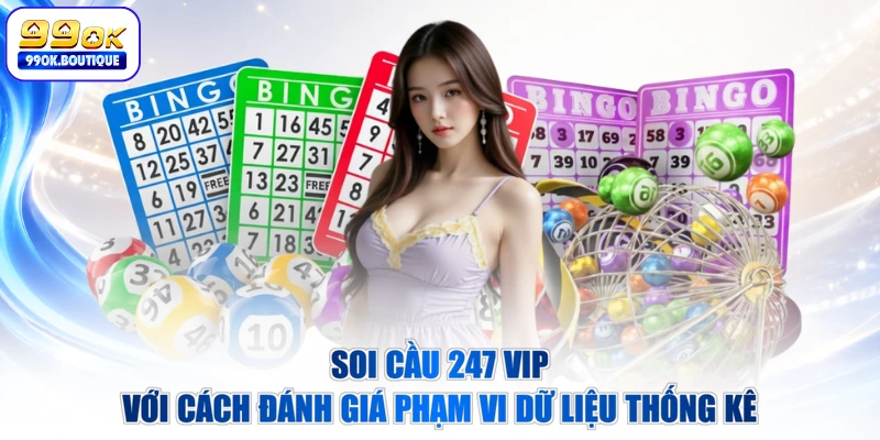 Soi cầu 247 vip với cách đánh giá phạm vi dữ liệu thống kê