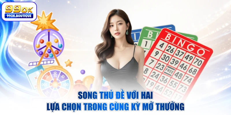 Song thủ đề với hai lựa chọn trong cùng kỳ mở thưởng